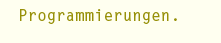 Programmierungen.